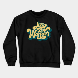 Live to Wander Crewneck Sweatshirt